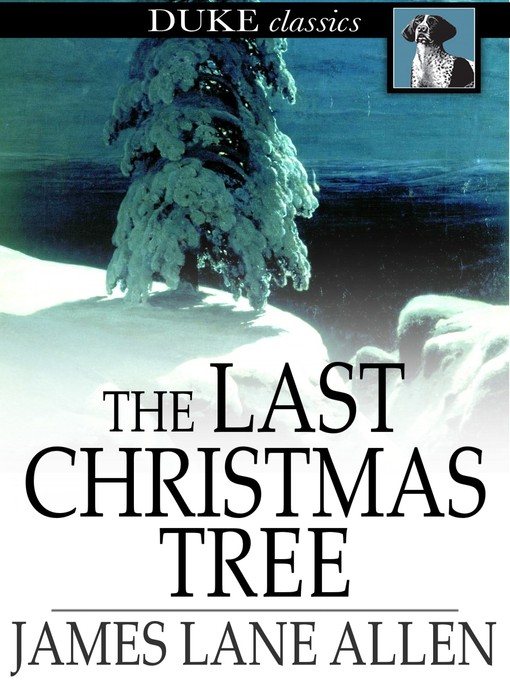 Title details for The Last Christmas Tree by James Lane Allen - Available
